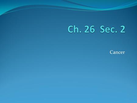 Cancer. What is Cancer? An uncontrollable growth of abnormal ________________ There are many types/stages of cancer Cancer can affect many different ______________.