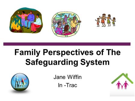 Family Perspectives of The Safeguarding System Jane Wiffin In -Trac.