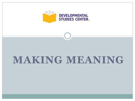 MAKING MEANING. Then and Now  Teacher is modeling a specific comprehension strategy and reading the story aloud  Students are actively engaged – responding.