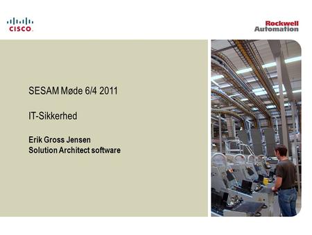 © 2009 Cisco Systems, Inc. and Rockwell Automation, Inc. All rights reserved. Jeffrey A. Shearer, PMP Principal Security Consultant Network and Security.