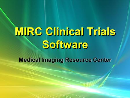 MIRC Clinical Trials Software Medical Imaging Resource Center.