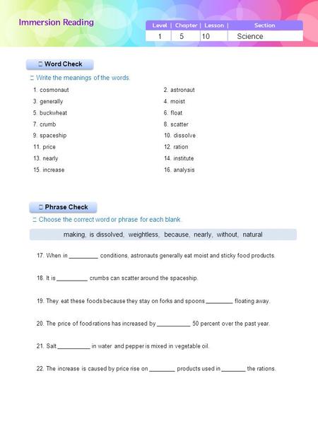 ▶ Phrase Check ▶ Word Check ☞ Write the meanings of the words. ☞ Choose the correct word or phrase for each blank. 1 5 10 Science making, is dissolved,