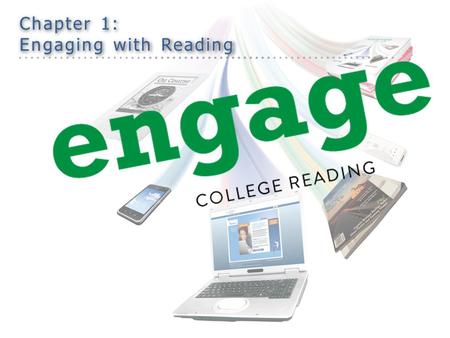 Chapter 1: Engaging with Reading. Turn in assignments – Entrance letter – Acknowledgement Syllabus & CofC – Student Information Sheet – Should have completed.