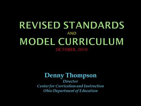 Denny Thompson Director Center for Curriculum and Instruction Ohio Department of Education.