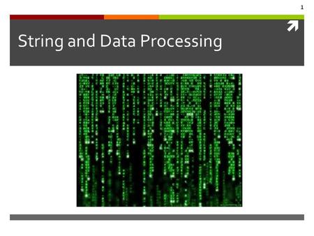  1 String and Data Processing. Sequential Processing Processing each element in a sequence for e in [1,2,3,4]: print e for c in “hello”: print c for.