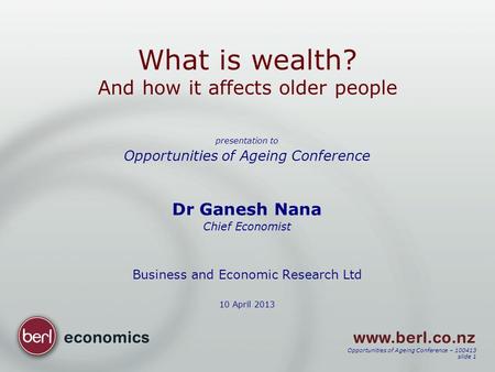 Opportunities of Ageing Conference – 100413 slide 1 What is wealth? And how it affects older people presentation to Opportunities of Ageing Conference.