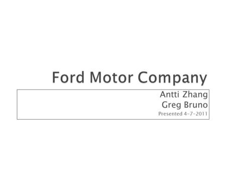 Antti Zhang Greg Bruno Presented 4-7-2011.  Oligopoly  The general economy drives the sales, out of company’s control  High Fixed COGS  Consumer Discretionary: