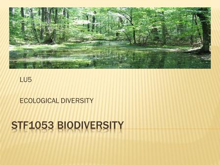 LU5 ECOLOGICAL DIVERSITY.  A biome is a large, relatively distinct ecosystem that is characterized by similar climate, soil, plants and animals, regardless.