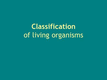 Classification of living organisms The Kingdoms All living things are divided into 5 kingdoms: 1.Prokaryotes - Single celled organisms.