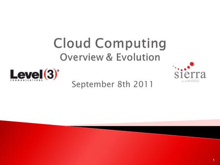 September 8th 2011 1. What, Why, When...and the Future Sierra w/o Wires.. and Sierra Data Center 2.