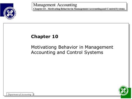 Chapter 10 Motivationg Behavior in Management Accounting and Control Systems.