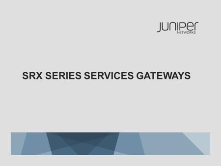 SRX Series Services Gateways