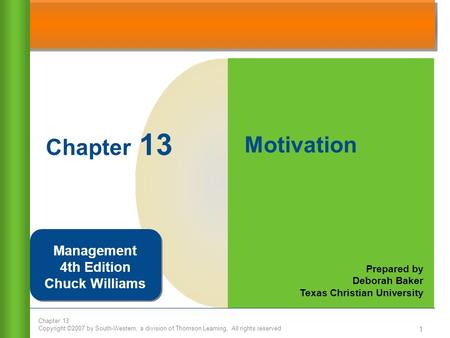 Chapter 13 Copyright ©2007 by South-Western, a division of Thomson Learning. All rights reserved 1 Chapter 13 Prepared by Deborah Baker Texas Christian.