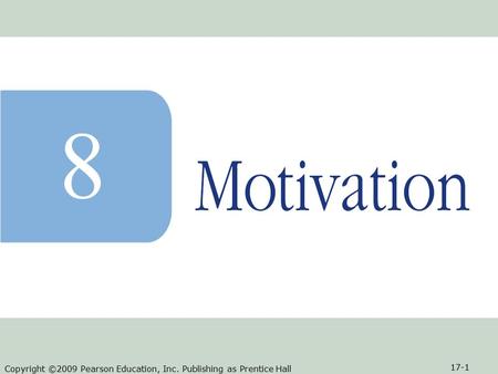 Copyright ©2009 Pearson Education, Inc. Publishing as Prentice Hall 17-1 8.