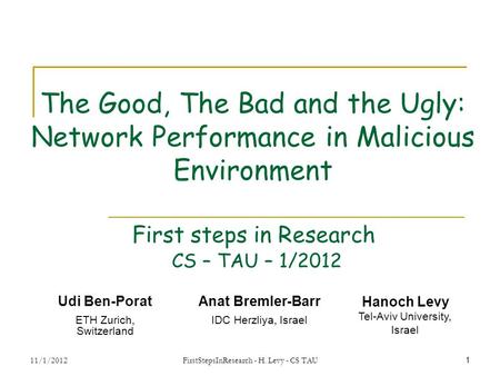 1 The Good, The Bad and the Ugly: Network Performance in Malicious Environment Udi Ben-Porat ETH Zurich, Switzerland Anat Bremler-Barr IDC Herzliya, Israel.