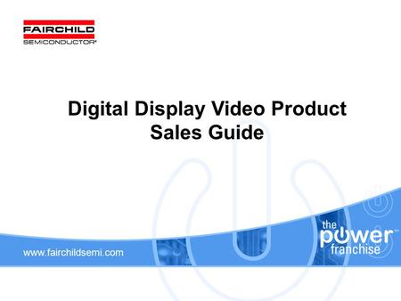 Www.fairchildsemi.com Digital Display Video Product Sales Guide.