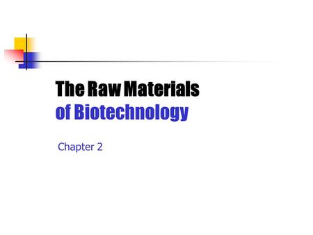 The Raw Materials of Biotechnology