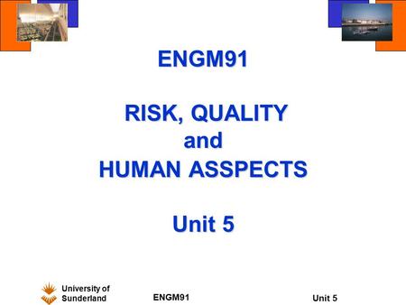 ENGM91 RISK, QUALITY and HUMAN ASSPECTS Unit 5