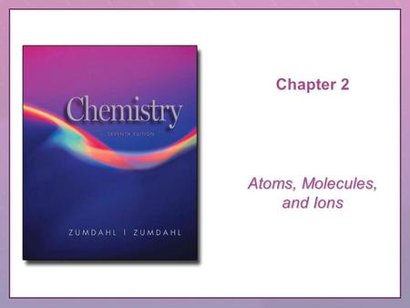 Chapter 2 Atoms, Molecules, and Ions. Copyright © Houghton Mifflin Company. All rights reserved.CRS Question, 2–2 QUESTION The early chemical pioneer.