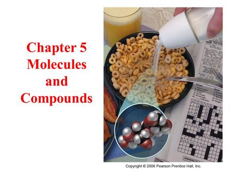 Chapter 5 Molecules and Compounds