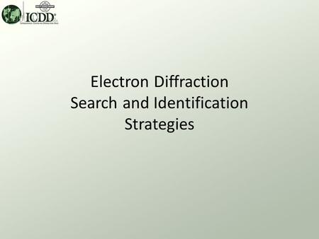 Electron Diffraction Search and Identification Strategies.