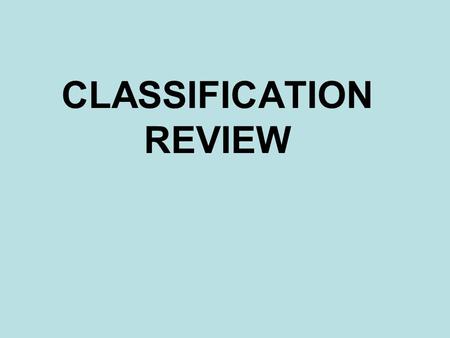 CLASSIFICATION REVIEW