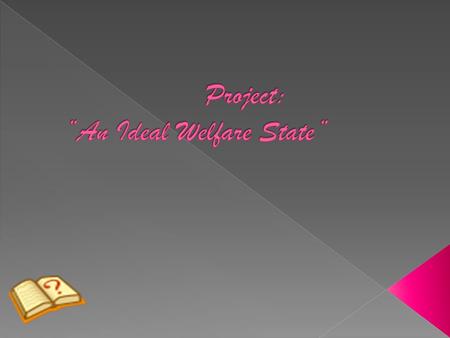  Categories of people.  The Welfare State.  The future of Welfare State.  Medical Care in a Welfare State.  Life of Elderly People.  My opinion.