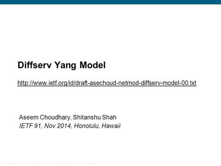 © 2009 Cisco Systems, Inc. All rights reserved. Cisco Public Presentation_ID 1 Diffserv Yang Model