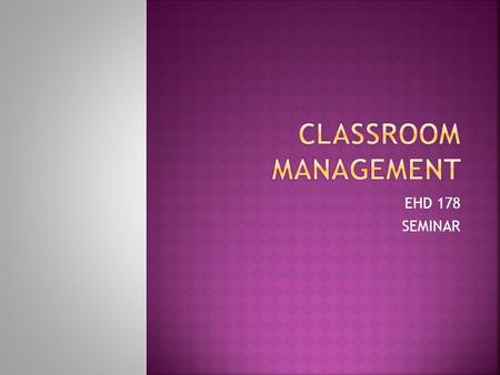 EHD 178 SEMINAR.  PROCEDURE: 1. Pick a Packet from the Welcome Table. 2. Pull a Number for your Seating Assignment. 3. Please Find the Attendance Board.