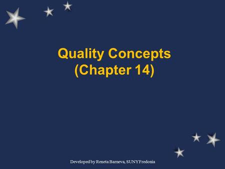 Developed by Reneta Barneva, SUNY Fredonia Quality Concepts (Chapter 14)