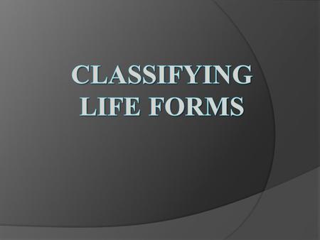 TAXONOMY  The organizational system that first identifies and then classifies organisms based on physical similarities  Taxis means order  Nomos means.