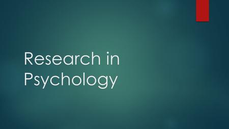 Research in Psychology. Research Basics  All psychological research MUST follow the scientific method  Improves accuracy and validity of findings 