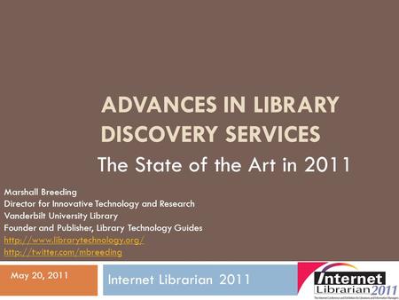 ADVANCES IN LIBRARY DISCOVERY SERVICES The State of the Art in 2011 Marshall Breeding Director for Innovative Technology and Research Vanderbilt University.