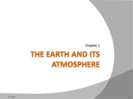 Chapter 1 9/2/20091. There is no upper limit of the atmosphere, but it rather becomes thinner and thinner, merging with empty space. greenhouse effect.