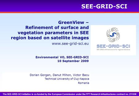 Www.see-grid-sci.eu SEE-GRID-SCI The SEE-GRID-SCI initiative is co-funded by the European Commission under the FP7 Research Infrastructures contract no.