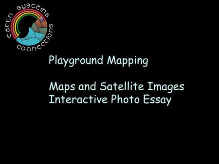 Playground Mapping Maps and Satellite Images Interactive Photo Essay.