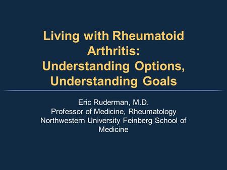 Eric Ruderman, M.D. Professor of Medicine, Rheumatology