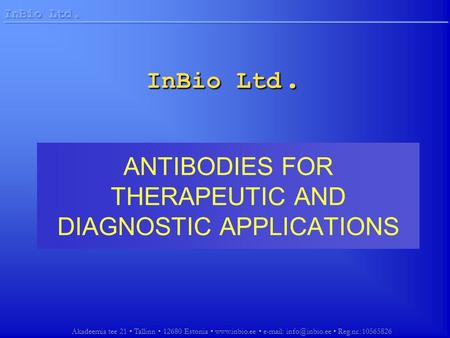 Akadeemia tee 21 Tallinn 12680 Estonia    Reg.nr.:10565826 InBio Ltd. ANTIBODIES FOR THERAPEUTIC AND DIAGNOSTIC APPLICATIONS.