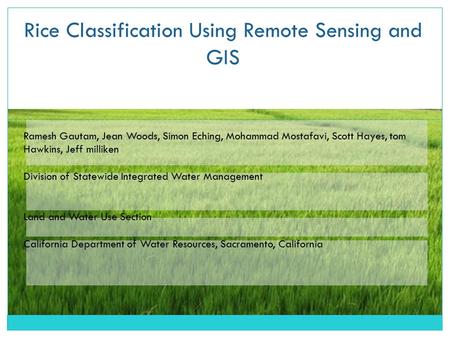 Ramesh Gautam, Jean Woods, Simon Eching, Mohammad Mostafavi, Scott Hayes, tom Hawkins, Jeff milliken Division of Statewide Integrated Water Management.