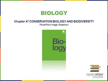 Chapter 47 CONSERVATION BIOLOGY AND BIODIVERSITY