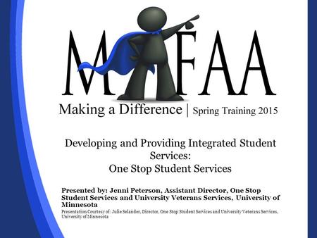 Developing and Providing Integrated Student Services: One Stop Student Services Presented by: Jenni Peterson, Assistant Director, One Stop Student Services.