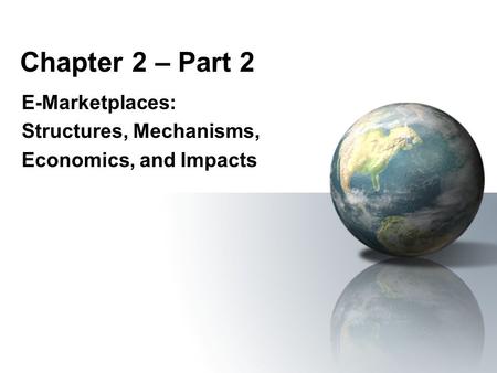 E-Marketplaces: Structures, Mechanisms, Economics, and Impacts