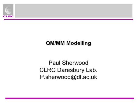 Paul Sherwood CLRC Daresbury Lab.