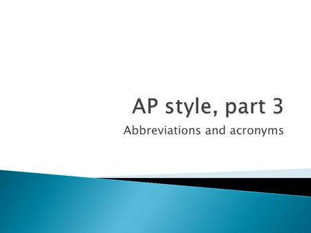 Abbreviations and acronyms.  Acronym – A word or construction formed from the first letter or letters of a series of words.  Do not use abbreviations.