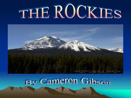 1.Where are the Rocky Mountains? 2.Climate and Height 3.Plants 4.Animals 5.Travel 6.Activities and Sports 7.Myths 8.Pictures of the Rockies 9.Websites.