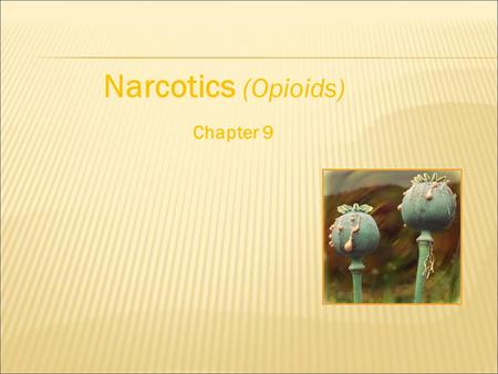 Narcotics (Opioids) Chapter 9