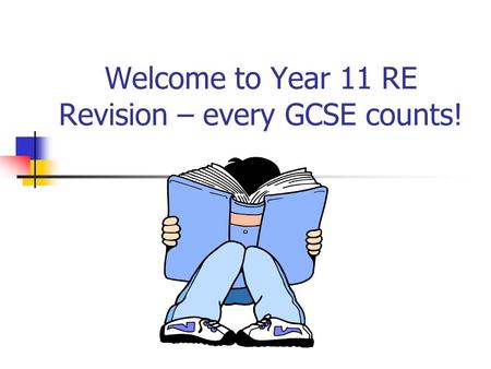 Welcome to Year 11 RE Revision – every GCSE counts!