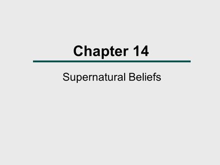 Chapter 14 Supernatural Beliefs.