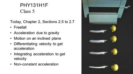 PHY131H1F Class 5 Today, Chapter 2, Sections 2.5 to 2.7 Freefall