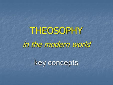 THEOSOPHY in the modern world key concepts